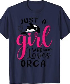 Just A Girl Who Loves Orca Funny Whale T-Shirt