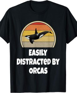 Funny Whale Shirt Ocean Sea Gift Easily Distracted By Orcas T-Shirt